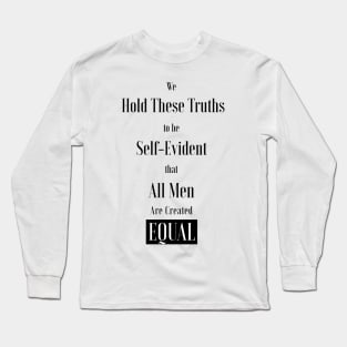 We hold these truths to be self-evident, that all men are created equal ,All lives matter Long Sleeve T-Shirt